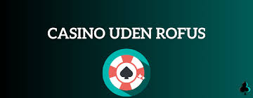 Gratis Spins Casino Uden ROFUS Sådan Spiller Du Sikkert